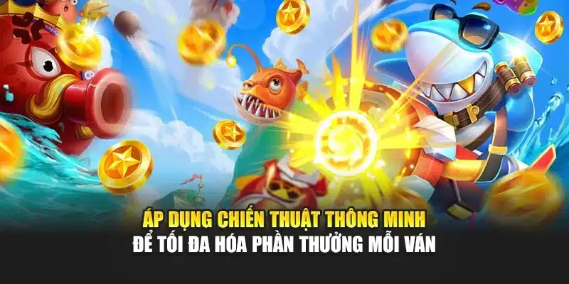 Áp dụng chiến thuật thông minh để tối đa hóa phần thưởng mỗi ván
