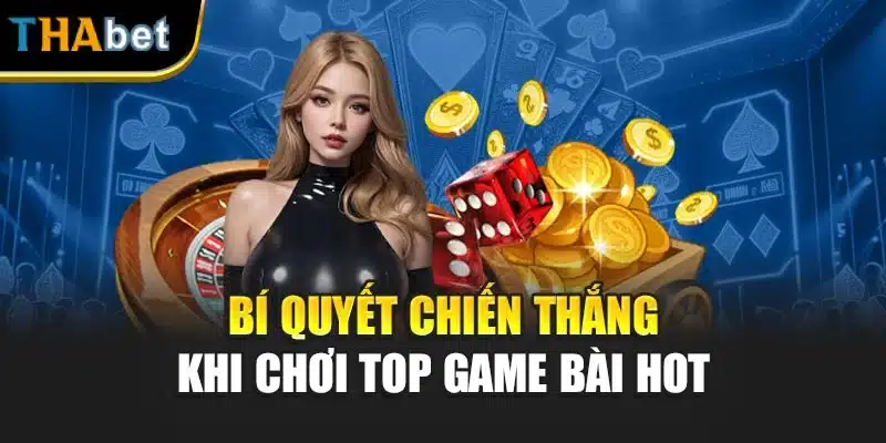  Bí quyết chiến thắng khi chơi top game bài hot