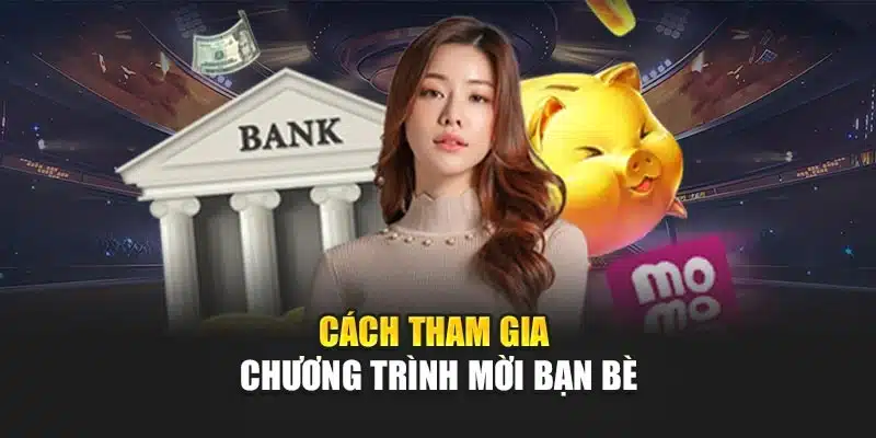 Cách tham gia chương trình mời bạn bè