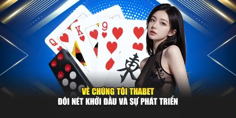 Về chúng tôi Thabet – Đôi nét khởi đầu và sự phát triển